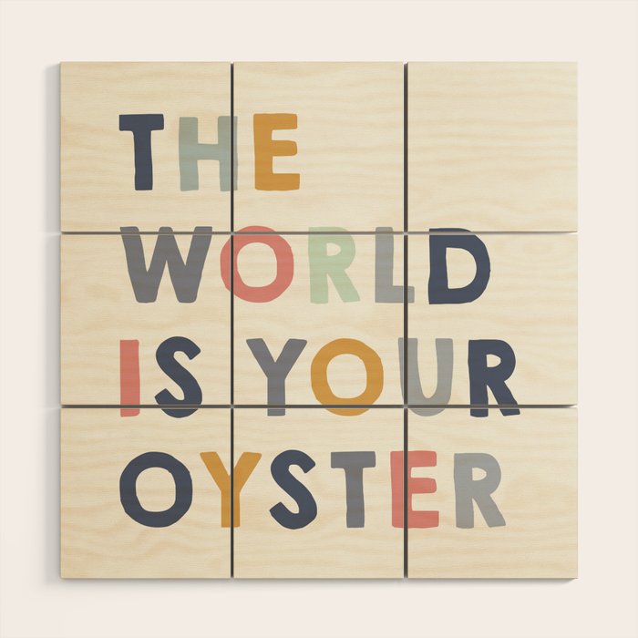 The World is Your Oyster quote, perfect for an ocean theme nursery Wood Wall Art Gallery Image 1