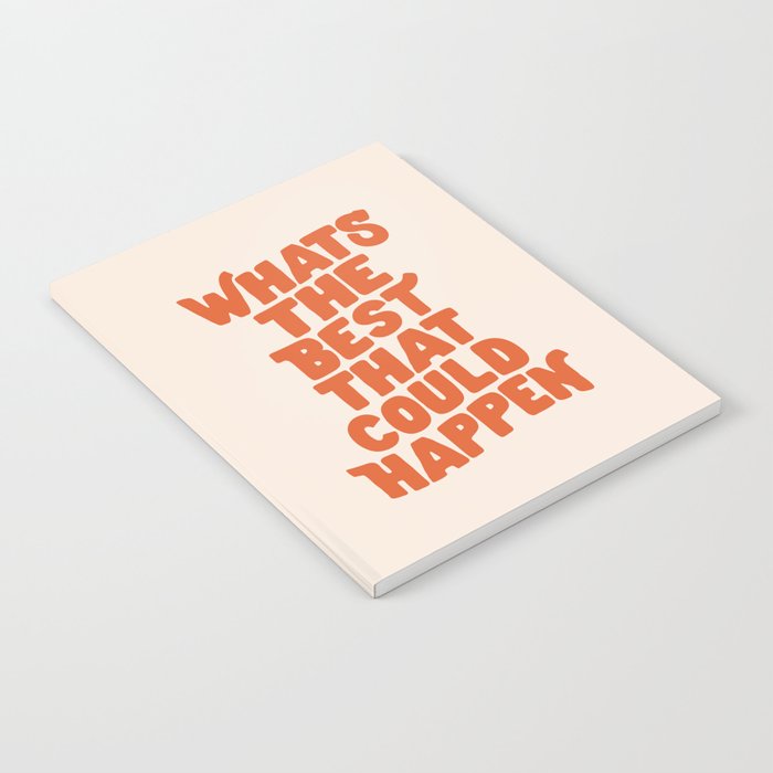 Whats The Best That Could Happen in Peach Fuzz Notebook