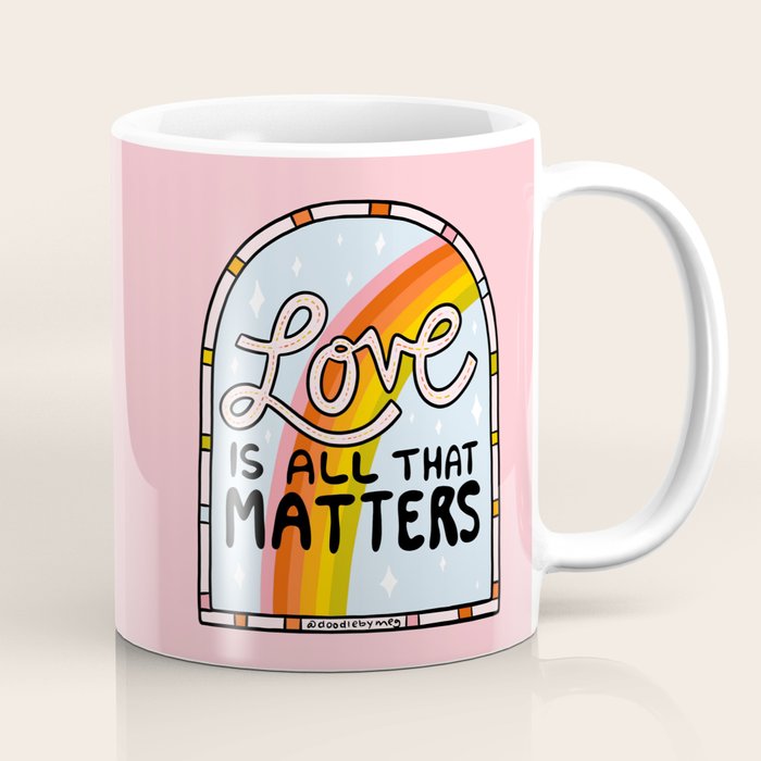 Love Is All That Matters Coffee Mug Gallery Image 1