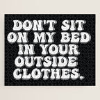 Don't Sit on My Bed in Your Outside Clothes Jigsaw Puzzle Gallery Image 1