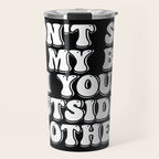Don't Sit on My Bed in Your Outside Clothes Travel Mug Gallery Image 1