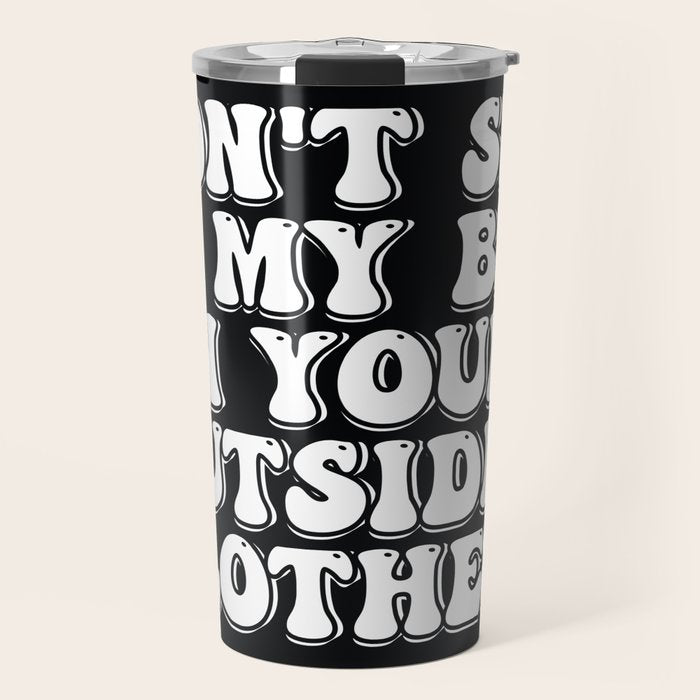 Don't Sit on My Bed in Your Outside Clothes Travel Mug Gallery Image 1