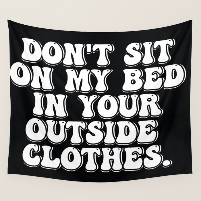 Don't Sit on My Bed in Your Outside Clothes Wall Tapestry Gallery Image 4
