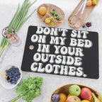 Don't Sit on My Bed in Your Outside Clothes Cutting Board Gallery Image 2