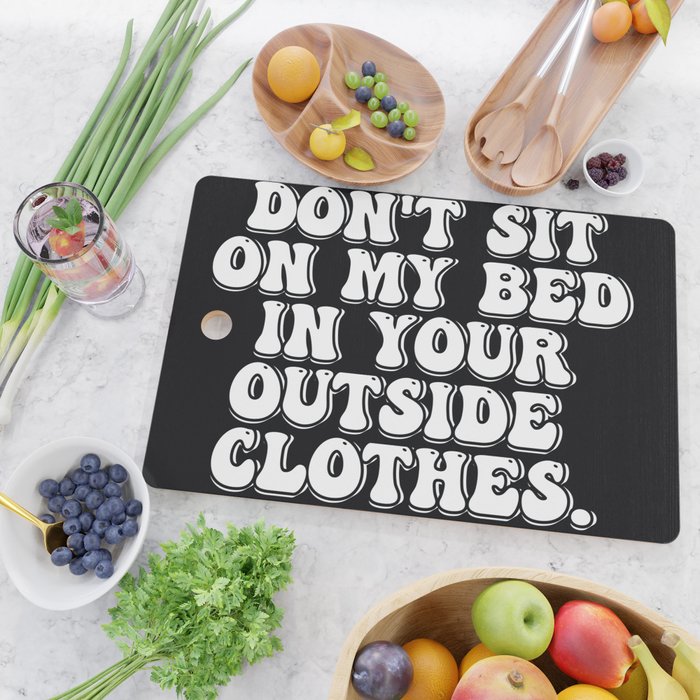 Don't Sit on My Bed in Your Outside Clothes Cutting Board Gallery Image 2