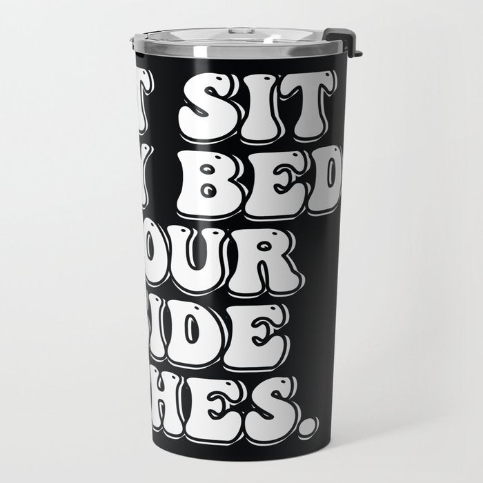 Don't Sit on My Bed in Your Outside Clothes Travel Mug Gallery Image 2