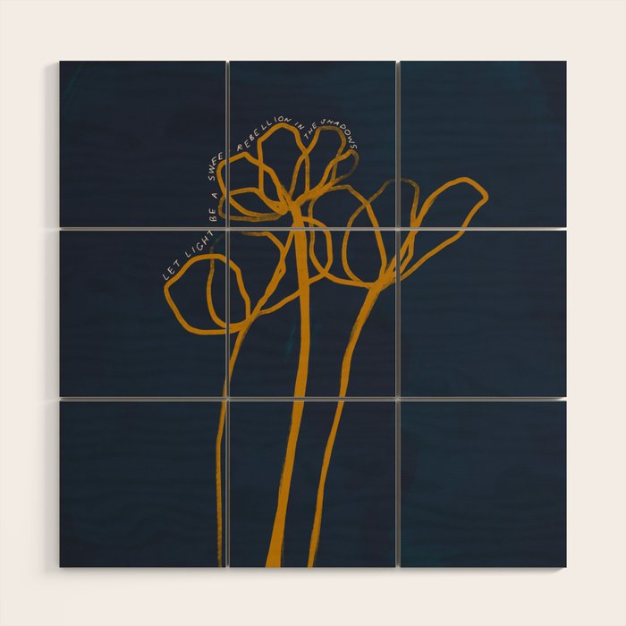 "Let Light Be A Sweet Rebellion In The Shadows." Wood Wall Art Gallery Image 1