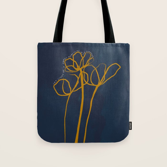 "Let Light Be A Sweet Rebellion In The Shadows." Tote Bag Gallery Image 1
