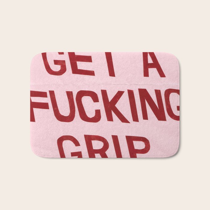 get a fucking grip Bath Mat
