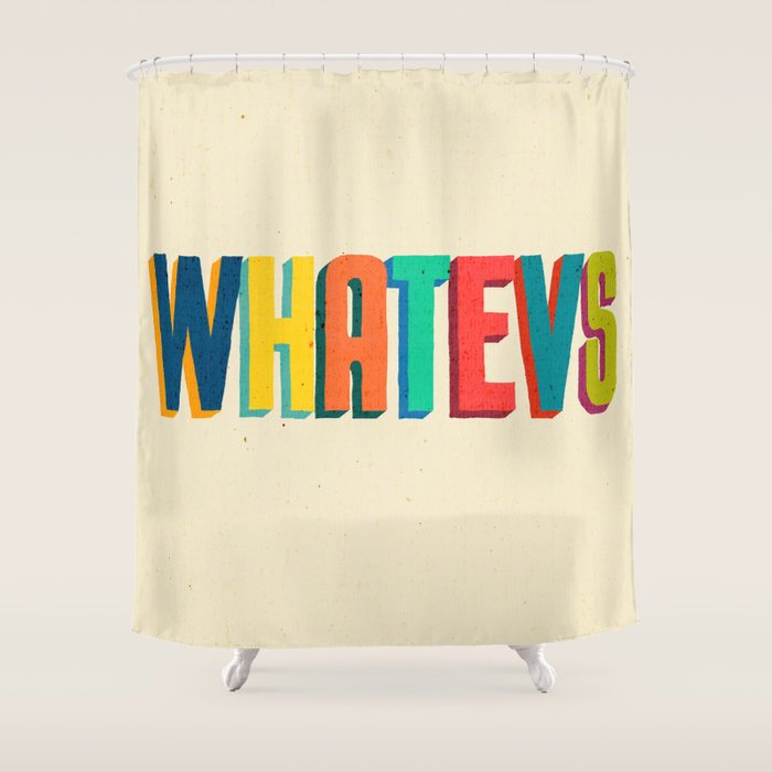 Whatevs Shower Curtain Gallery Image 1
