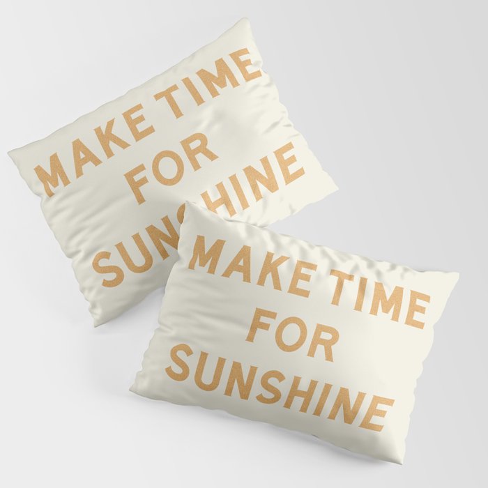 Make Time For Sunshine Pillow Sham Gallery Image 3