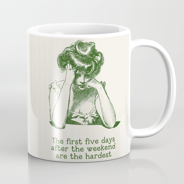 The First Five Days After the Weekend Are the Hardest Coffee Mug Gallery Image 1