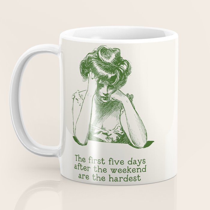 The First Five Days After the Weekend Are the Hardest Coffee Mug Gallery Image 3