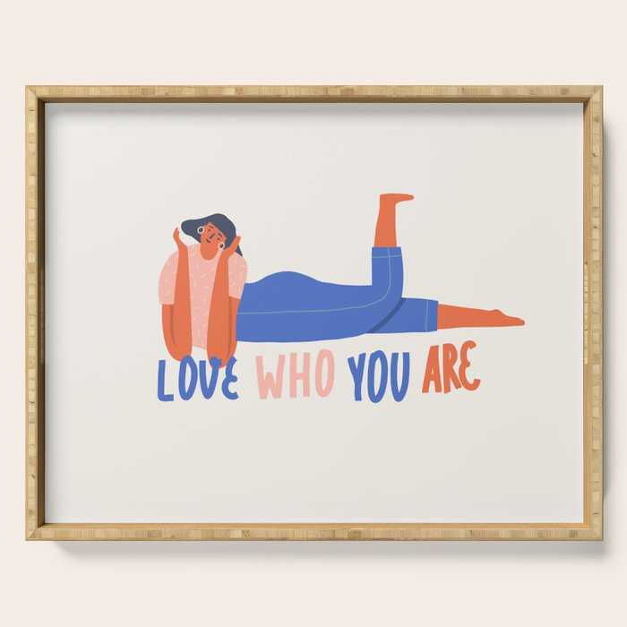 Love who you are Serving Tray Gallery Image 1
