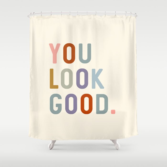 You Look Good, Bathroom Quotes Shower Curtain Gallery Image 1