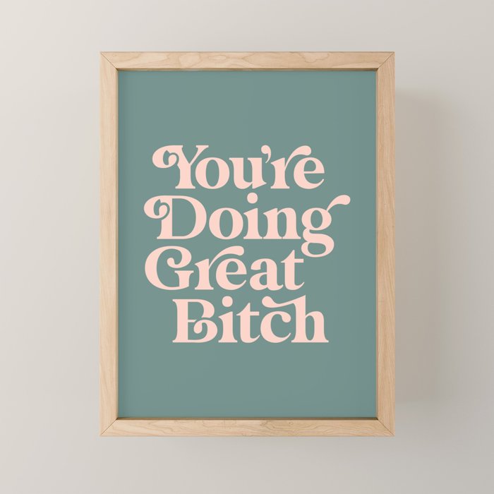 YOU'RE DOING GREAT BITCH green and peach pink Mini Art Print Gallery Image 1