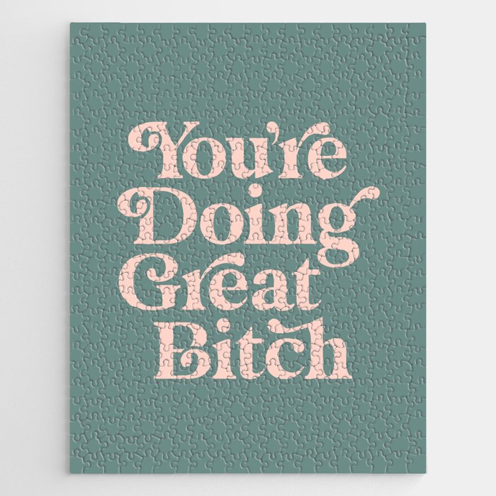 YOU'RE DOING GREAT BITCH green and peach pink Jigsaw Puzzle Gallery Image 1