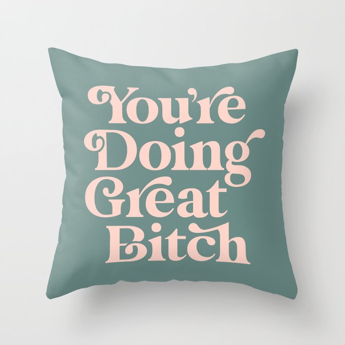 YOU'RE DOING GREAT BITCH green and peach pink Throw Pillow Gallery Image 6