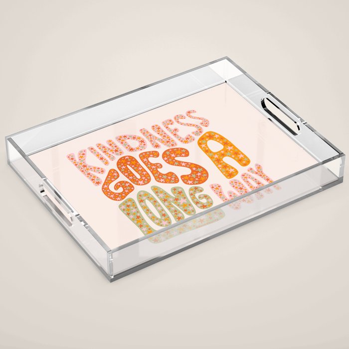 Kindness Goes A Long Way Acrylic Tray Gallery Image 1
