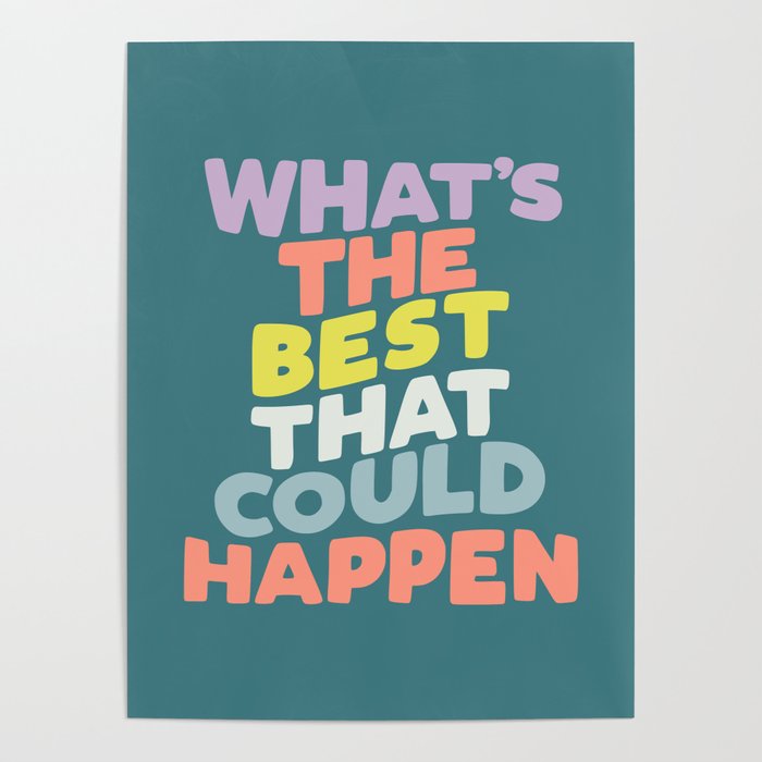 Whats The Best That Could Happen typography print in green, lilac, orange and yellow Poster Gallery Image 4