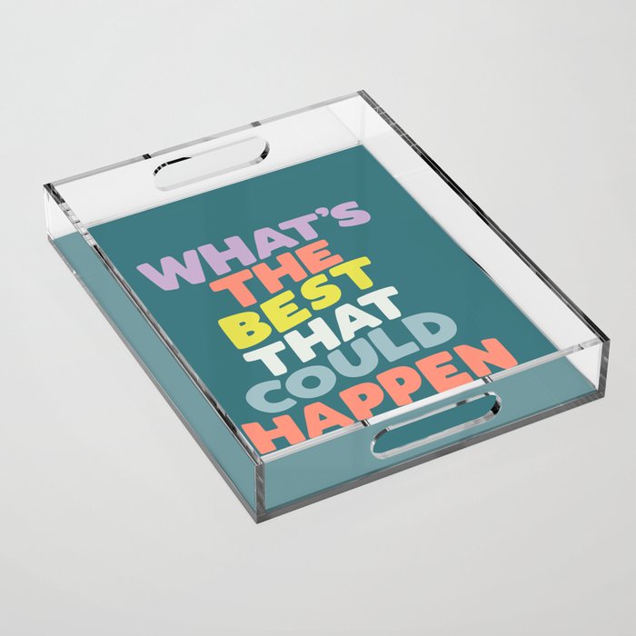 Whats The Best That Could Happen typography print in green, lilac, orange and yellow Acrylic Tray Gallery Image 1
