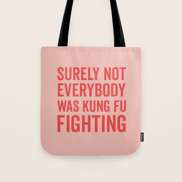 Surely Not Everybody Was Kung Fu Fighting, Funny Quote Tote Bag Gallery Image 1