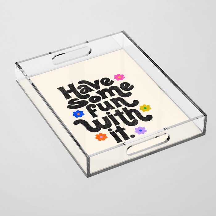 Have Some Fun With It - Cream Acrylic Tray Gallery Image 1