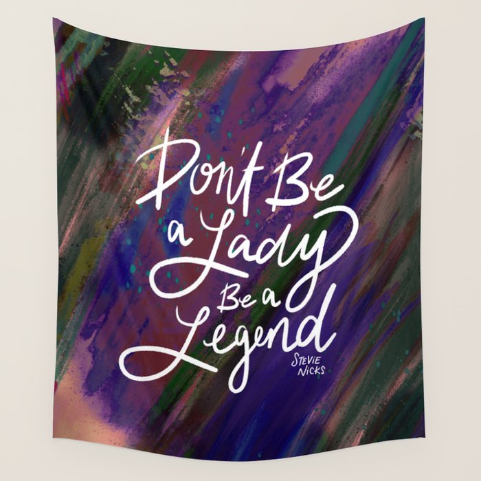 Stevie Nicks Quote - Don't be a Lady, Be a Legend Wall Tapestry Gallery Image 1