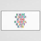 BE BRAVE BE CREATIVE BE KIND BE THANKFUL BE HAPPY BE YOU rainbow watercolor Desk Mat Gallery Image 3