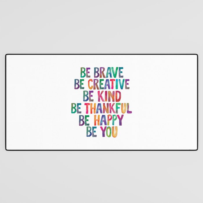 BE BRAVE BE CREATIVE BE KIND BE THANKFUL BE HAPPY BE YOU rainbow watercolor Desk Mat Gallery Image 3
