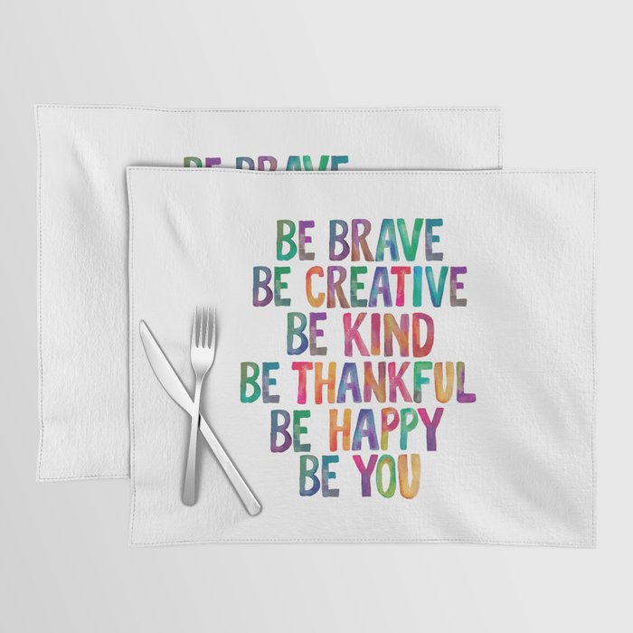 BE BRAVE BE CREATIVE BE KIND BE THANKFUL BE HAPPY BE YOU rainbow watercolor Placemat Gallery Image 1