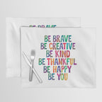 BE BRAVE BE CREATIVE BE KIND BE THANKFUL BE HAPPY BE YOU rainbow watercolor Placemat Gallery Image 1