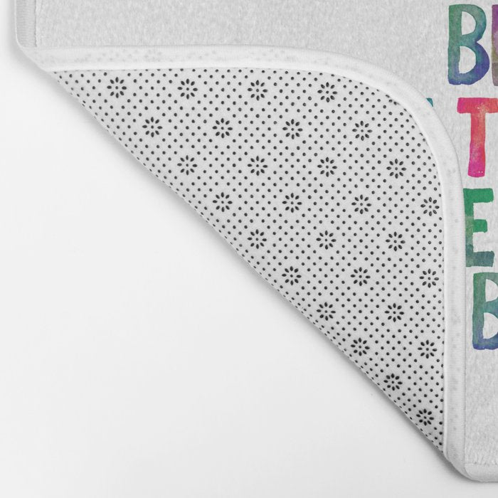 BE BRAVE BE CREATIVE BE KIND BE THANKFUL BE HAPPY BE YOU rainbow watercolor Bath Mat Gallery Image 2
