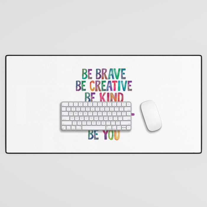 BE BRAVE BE CREATIVE BE KIND BE THANKFUL BE HAPPY BE YOU rainbow watercolor Desk Mat Gallery Image 1