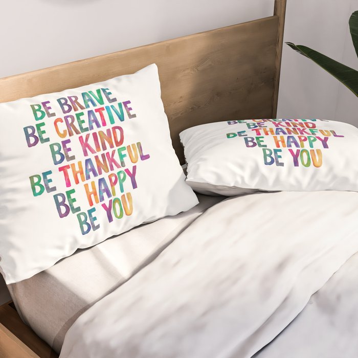BE BRAVE BE CREATIVE BE KIND BE THANKFUL BE HAPPY BE YOU rainbow watercolor Pillow Sham Gallery Image 2