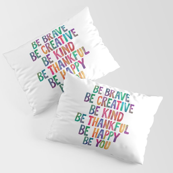 BE BRAVE BE CREATIVE BE KIND BE THANKFUL BE HAPPY BE YOU rainbow watercolor Pillow Sham Gallery Image 3