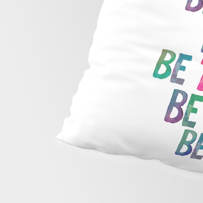 BE BRAVE BE CREATIVE BE KIND BE THANKFUL BE HAPPY BE YOU rainbow watercolor Pillow Sham Gallery Image 4