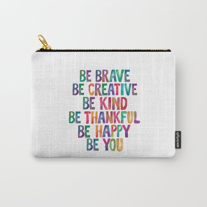 BE BRAVE BE CREATIVE BE KIND BE THANKFUL BE HAPPY BE YOU rainbow watercolor Carry All Pouch Gallery Image 1