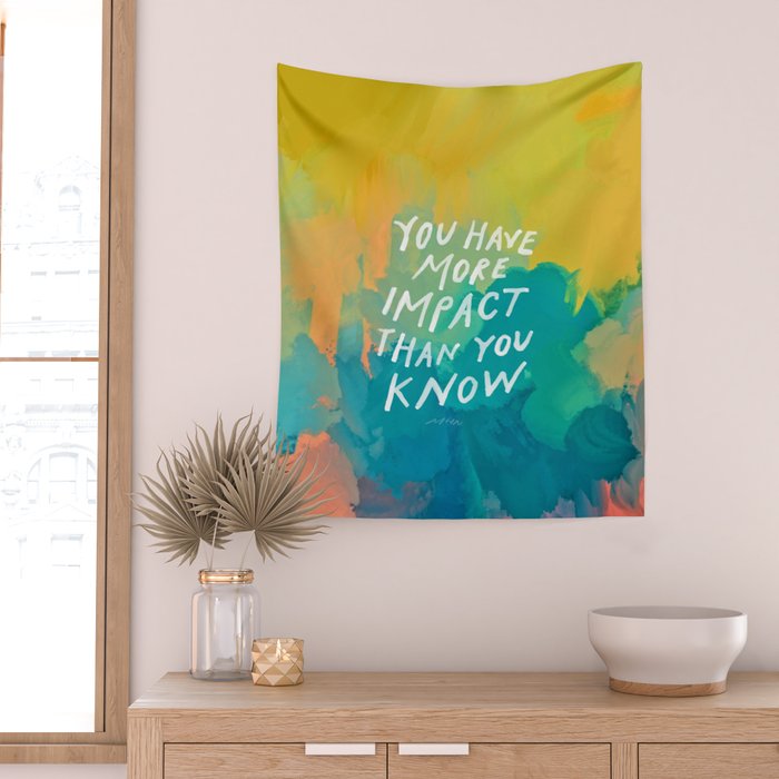 "You Have More Impact Than You Know." Wall Tapestry Gallery Image 2