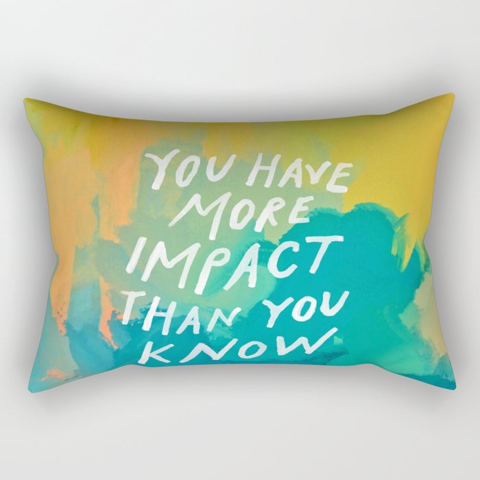 "You Have More Impact Than You Know." Rectangular Pillow Gallery Image 2