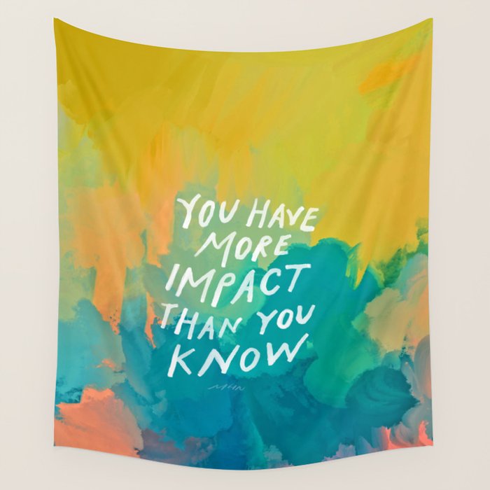 "You Have More Impact Than You Know." Wall Tapestry Gallery Image 4