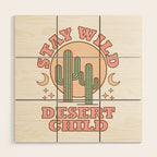 Stay Wild Desert Child Wood Wall Art Gallery Image 1