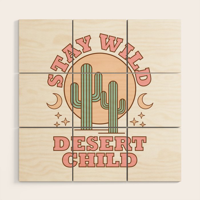 Stay Wild Desert Child Wood Wall Art Gallery Image 1