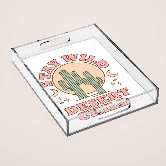 Stay Wild Desert Child Acrylic Tray Gallery Image 1