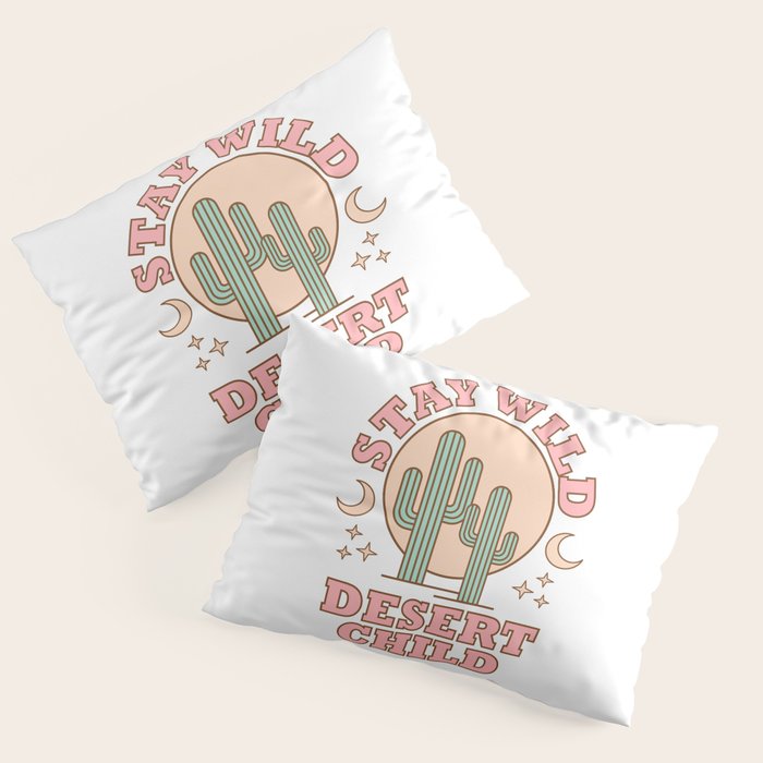 Stay Wild Desert Child Pillow Sham Gallery Image 3