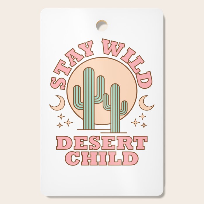Stay Wild Desert Child Cutting Board Gallery Image 1