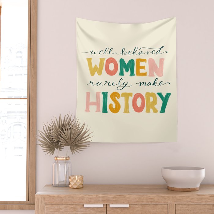 Well Behaved Women Rarely Make History Wall Tapestry Gallery Image 2