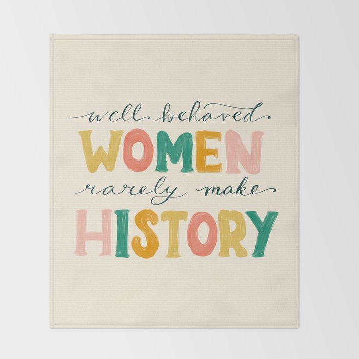 Well Behaved Women Rarely Make History Throw Blanket Gallery Image 2