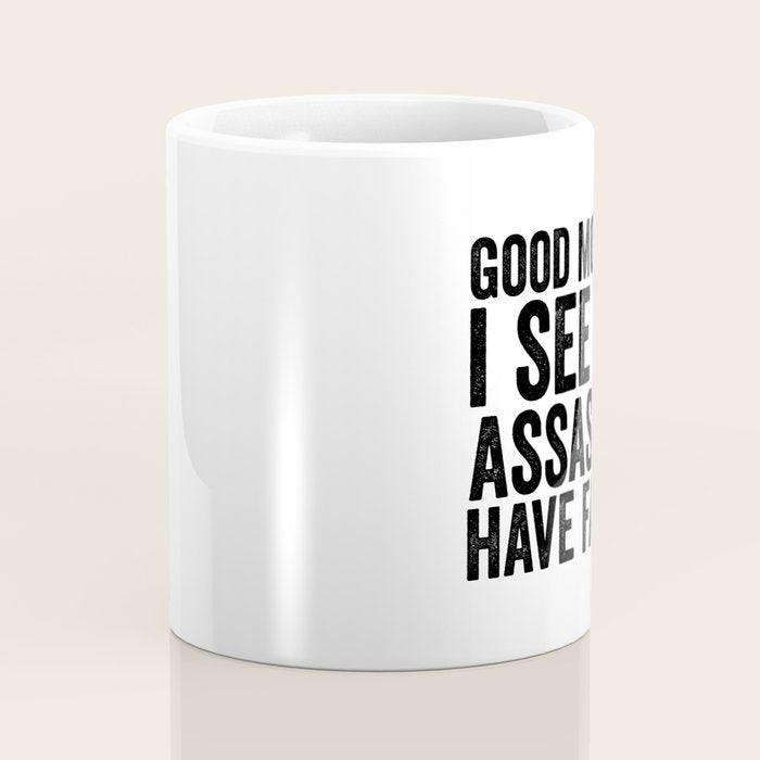 Good morning I see the assassins have failed Coffee Mug Gallery Image 4