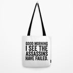 Good morning I see the assassins have failed Tote Bag Gallery Image 2